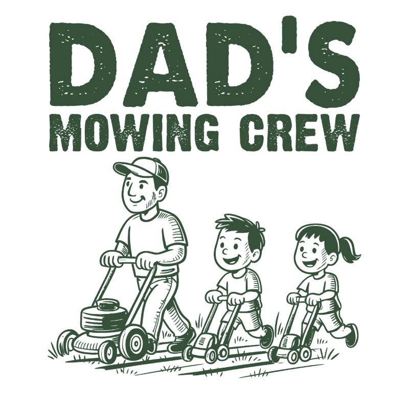 Dad's Mowing Crew