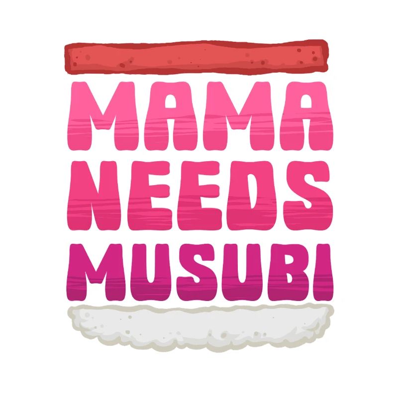 Mama Needs Musubi