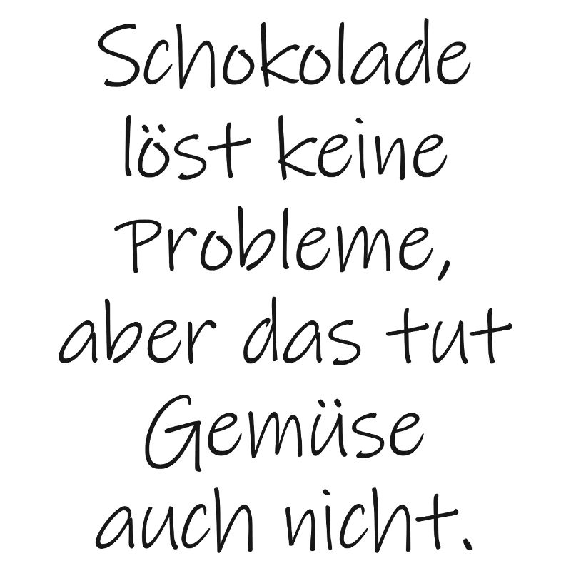 Chocolate doesn't solve any problems funny saying