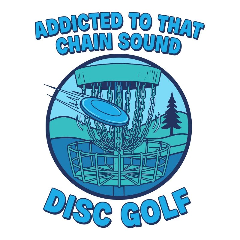 Addicted To That Chain Sound Disc Golf Disc Golfer