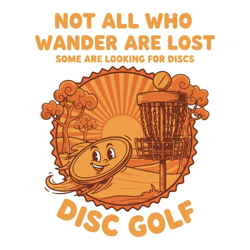 Not All Who Wander Are Lost Looking For Discs Disc