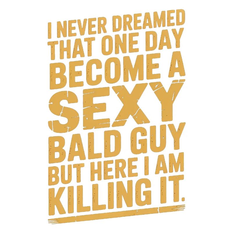 Killing It: Sexy Bald Guy