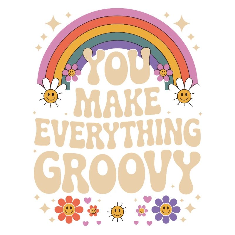 You Make Everything Groovy - Retro Rainbow