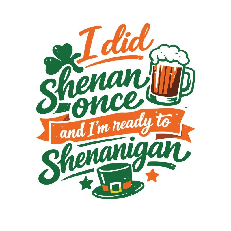 Ready vor Shenanigans | St. Patrick's Day
