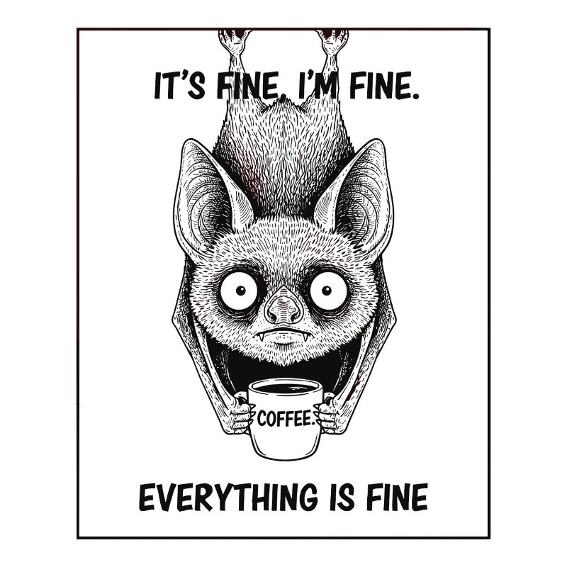 Its Fine Im Fine Coffee Bat Humor