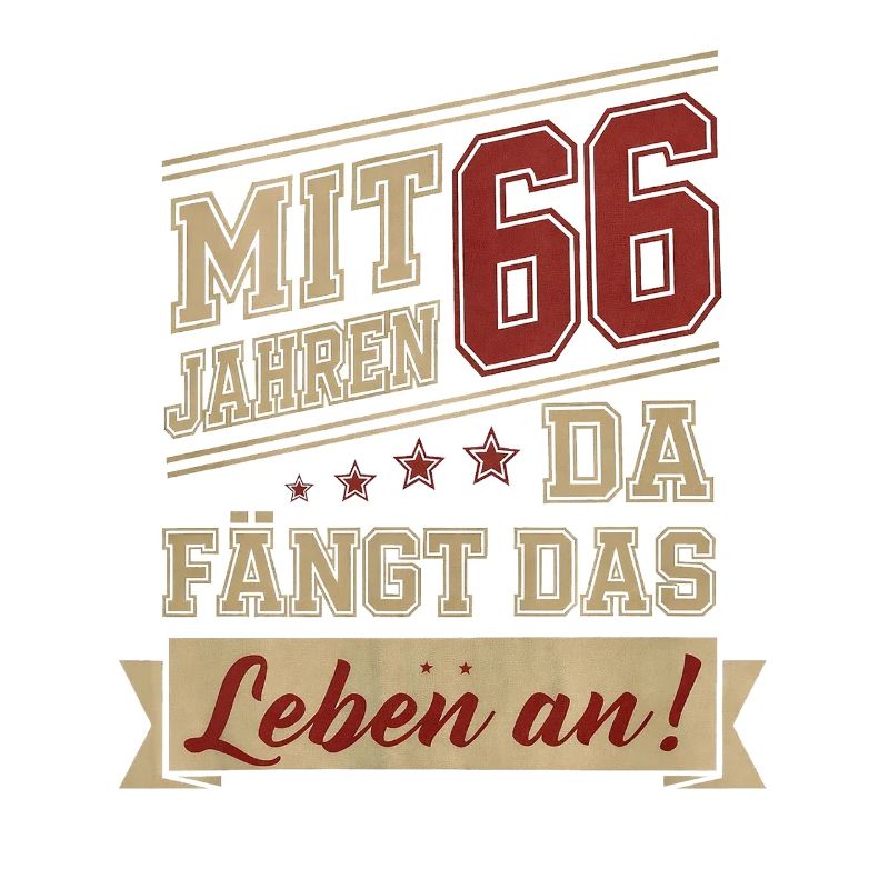 mit 66 Jahren da fängt das Leben an