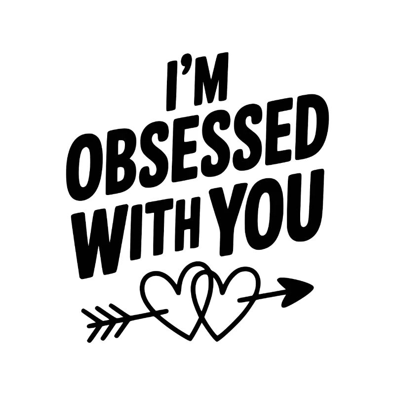 I'm Obsessed With You