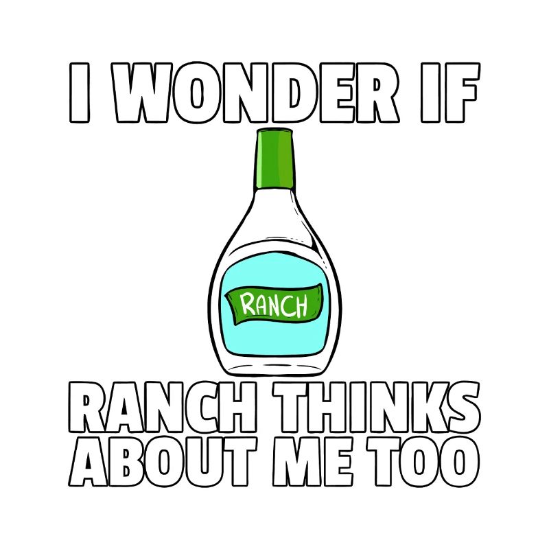 I Wonder If Ranch Thinks About Me Too