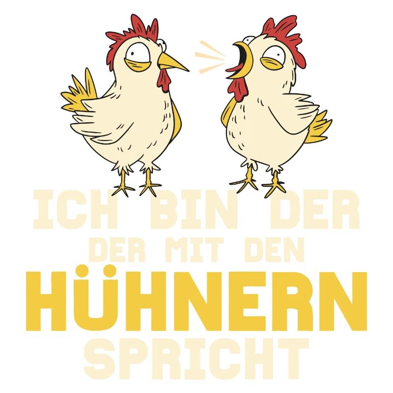 Ich bin der der mit den Hühnern spricht Huhn Bauer