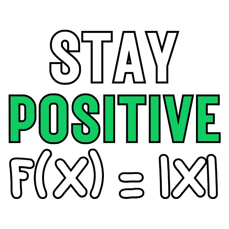 Stay Positive, Funny Absolute Math Function Maths