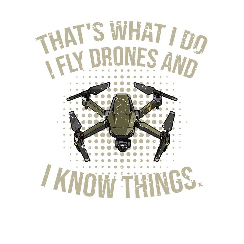 That's what I do - I fly drones and I know things