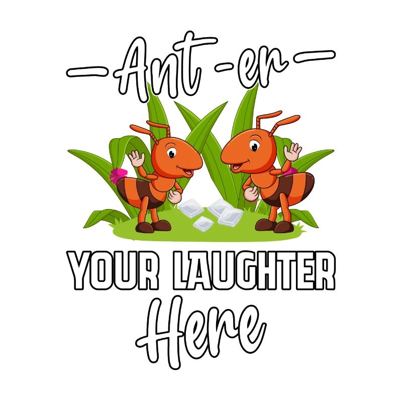 Ant-er your Laughter here