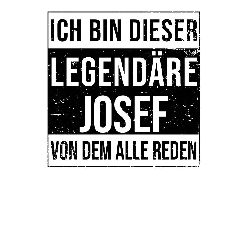 I'm this legendary for Josef