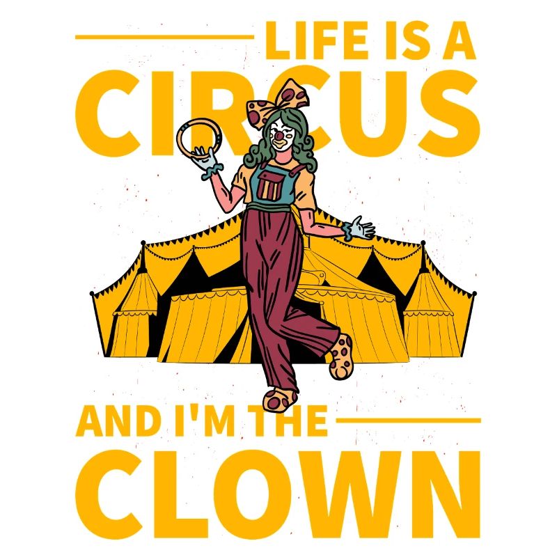 Das Leben ist ein Zirkus und ich bin der Clown
