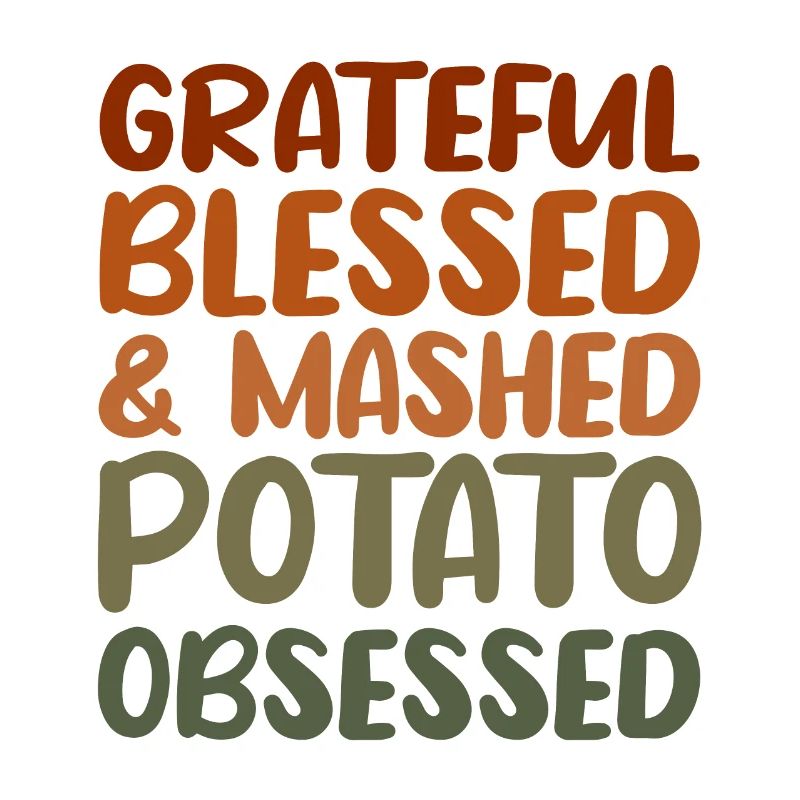Grateful and Mashed Potato Obsessed