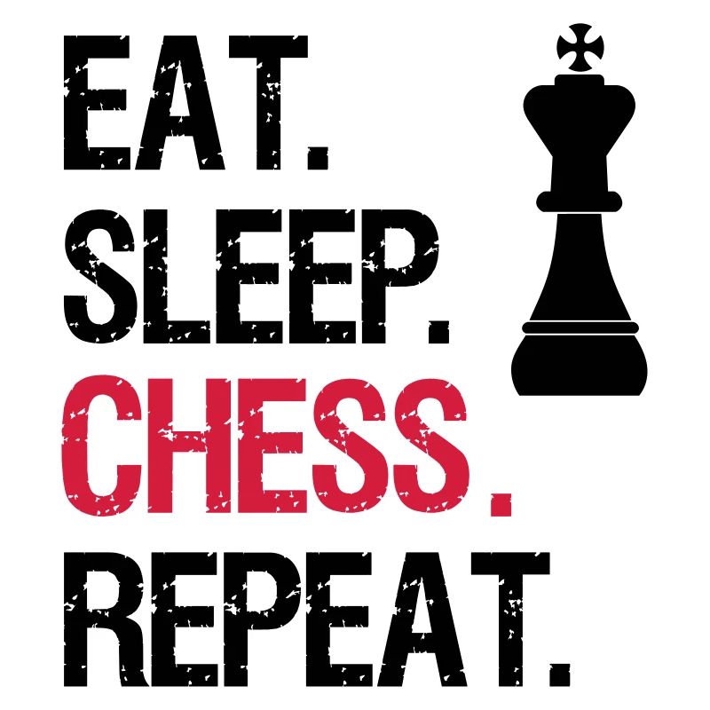 Eat Sleep Echecs Repeat - King