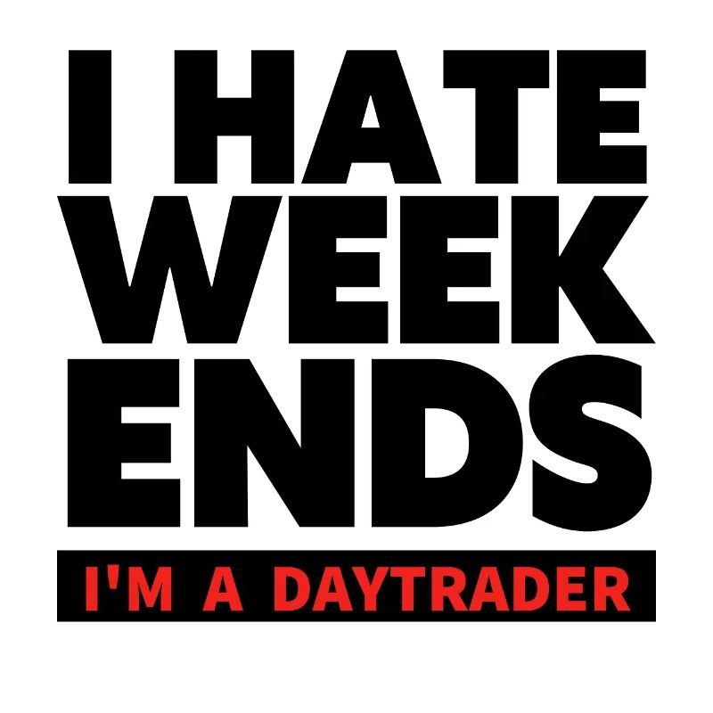 I hate Weekends - Trader and Day trading TShirt