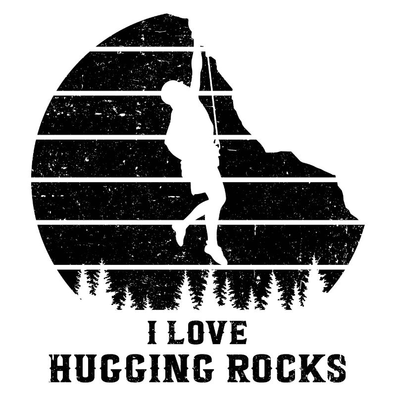I Love Hugging Rocks Bouldering Rock Boulder Climb