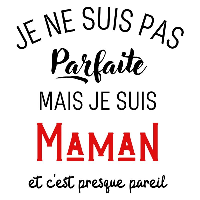 Pas parfaite mais maman