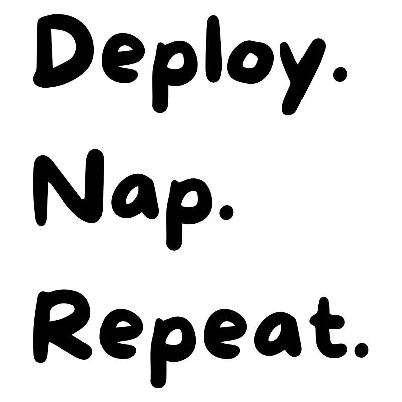 Déployer. Sieste. Répéter.