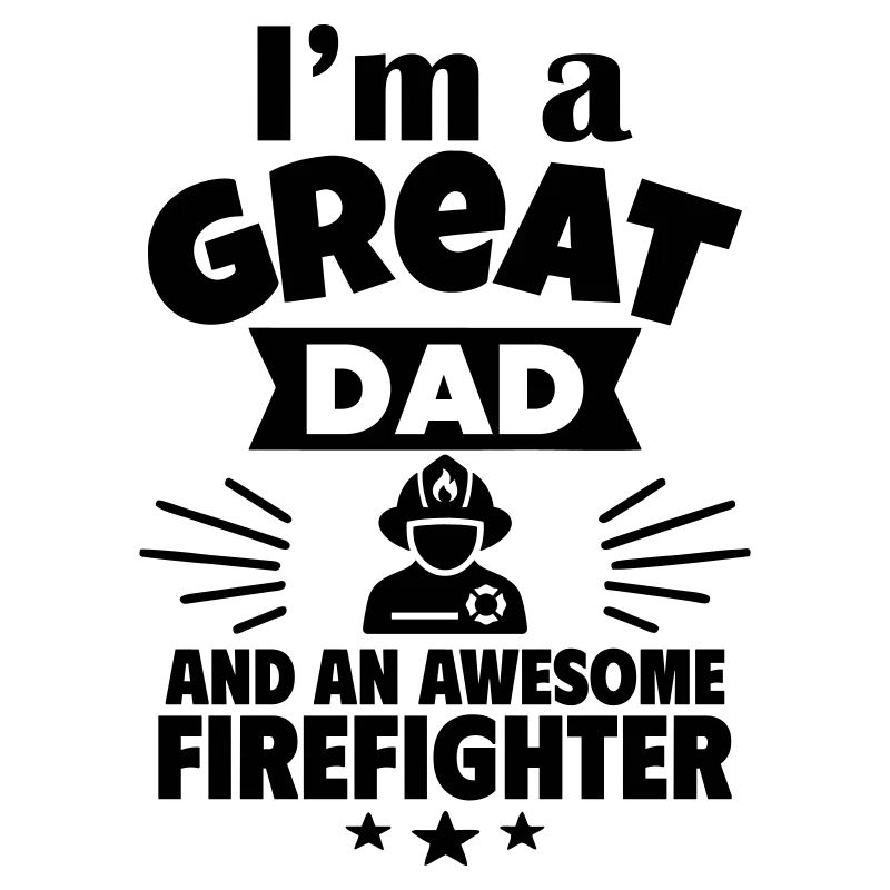 great dad and a real firefighter