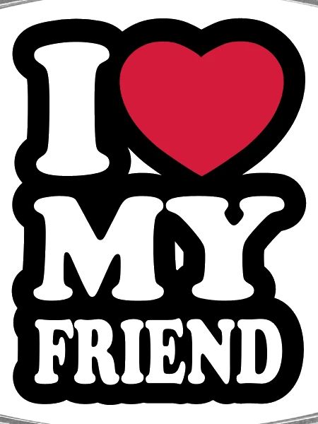 I love my friend