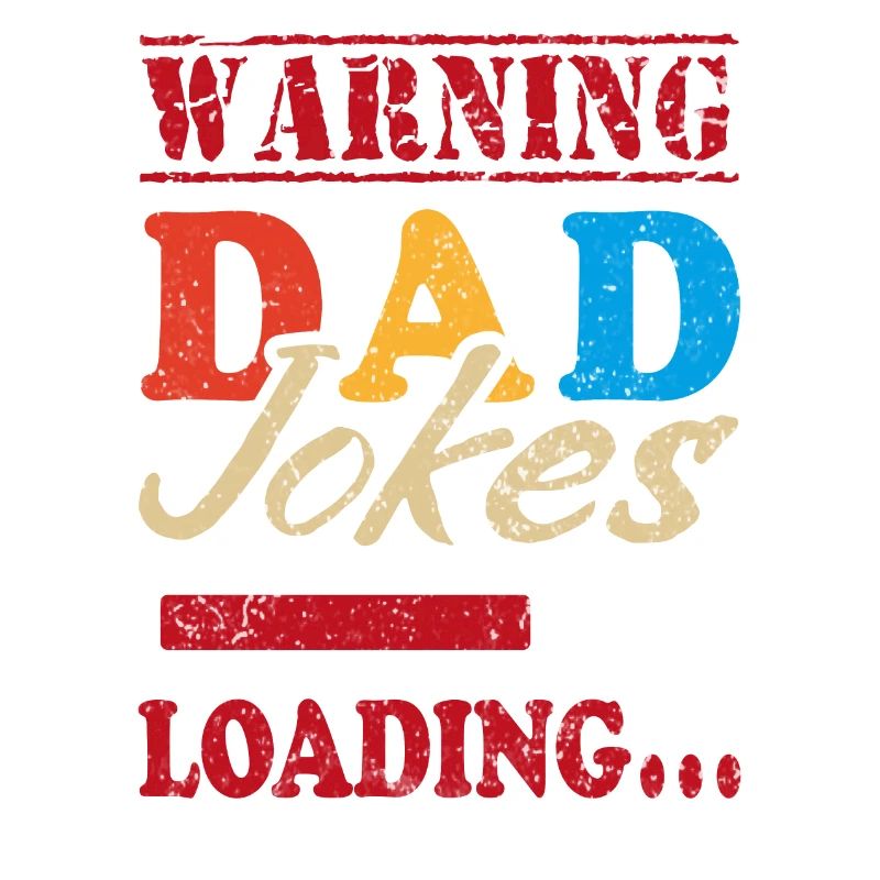 Father Warning Dad Jokes Loading I Tell Dad Jokes