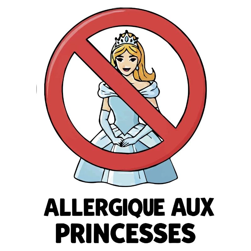 Allergic To Princesses - Humorous Chieuse Caprice