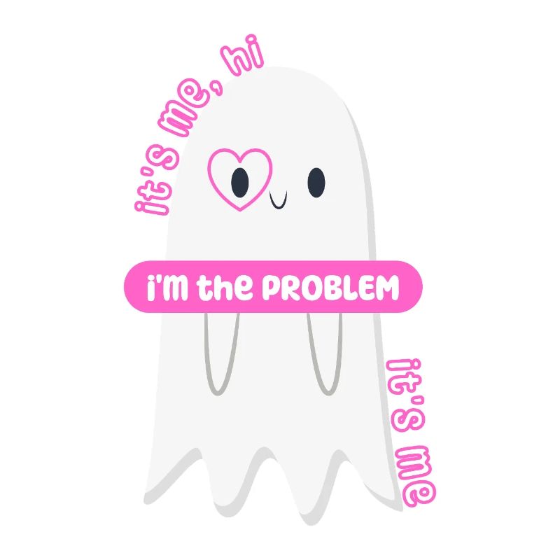 It's me, hi, I'm the PROBLEM