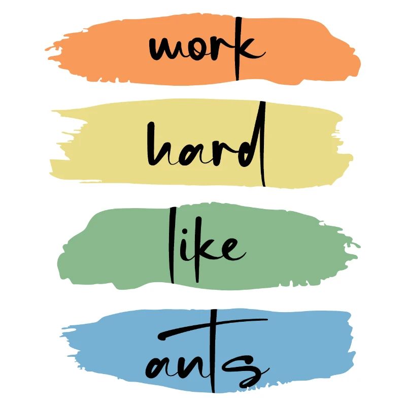 Worker ant "work hard like ants" mindset