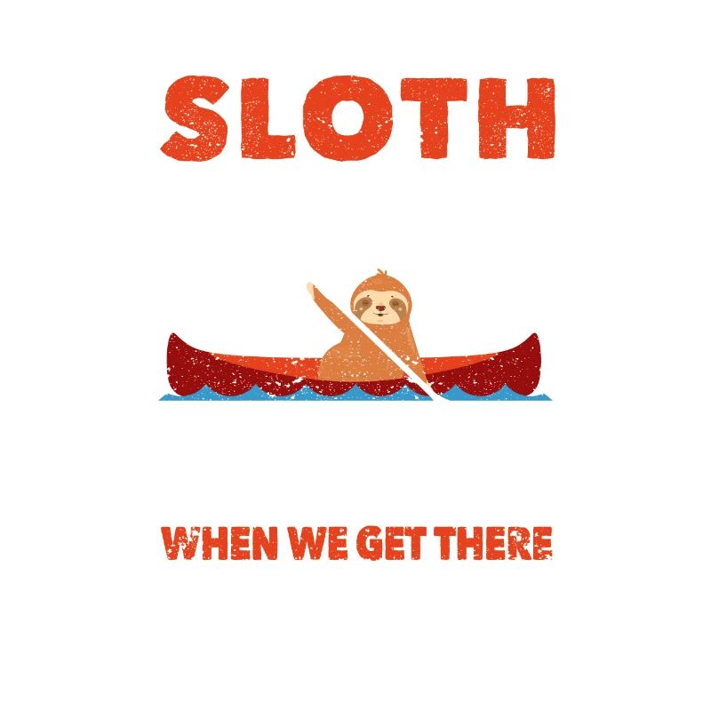 Sloth Kayak Team We arrive when we arrive