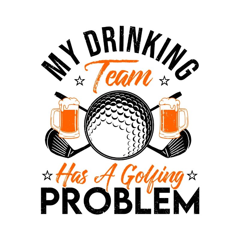 My Drinking Team Has A Golf Problem Golfing Golfer