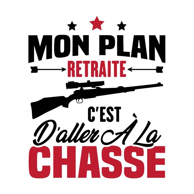 Mon plan retraite c'est d'aller à la chasse