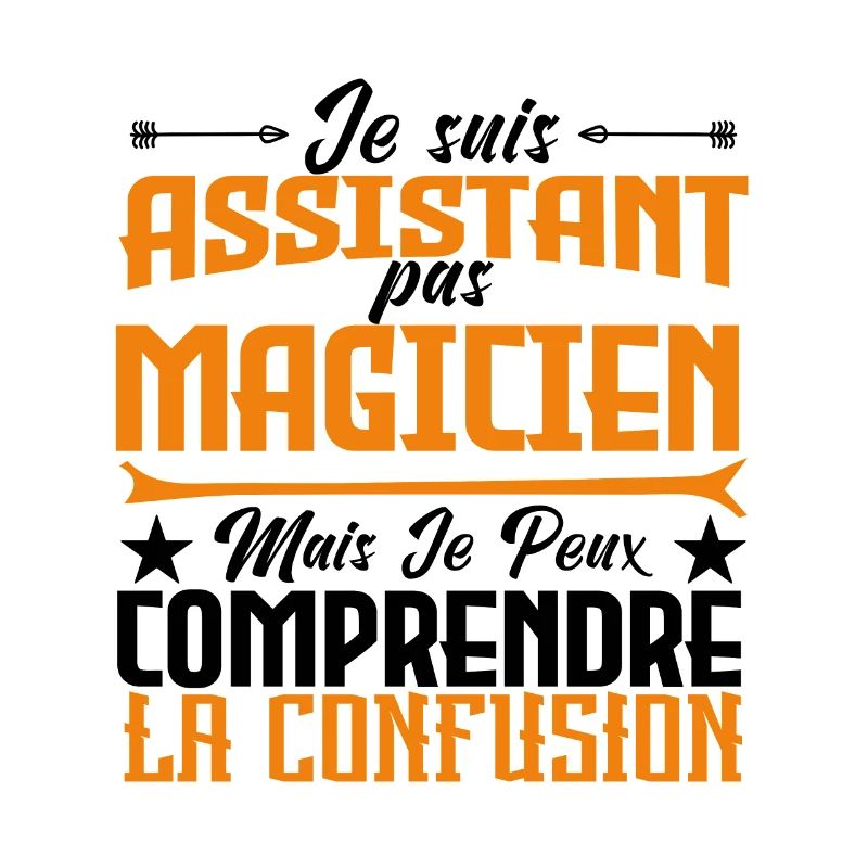 je suis Assistant pas magicien.