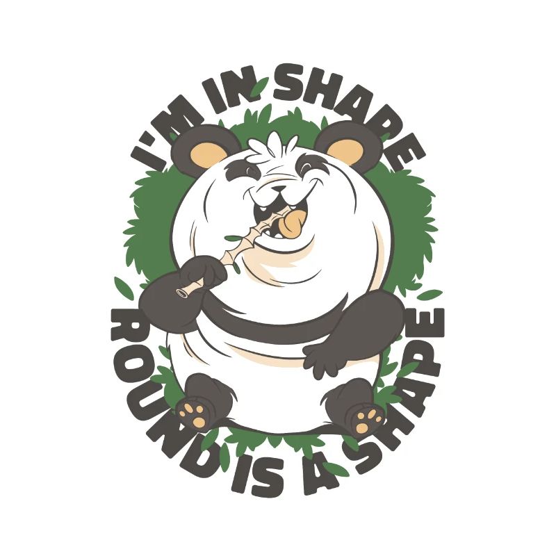 I'm In Shape Round Is A Shape