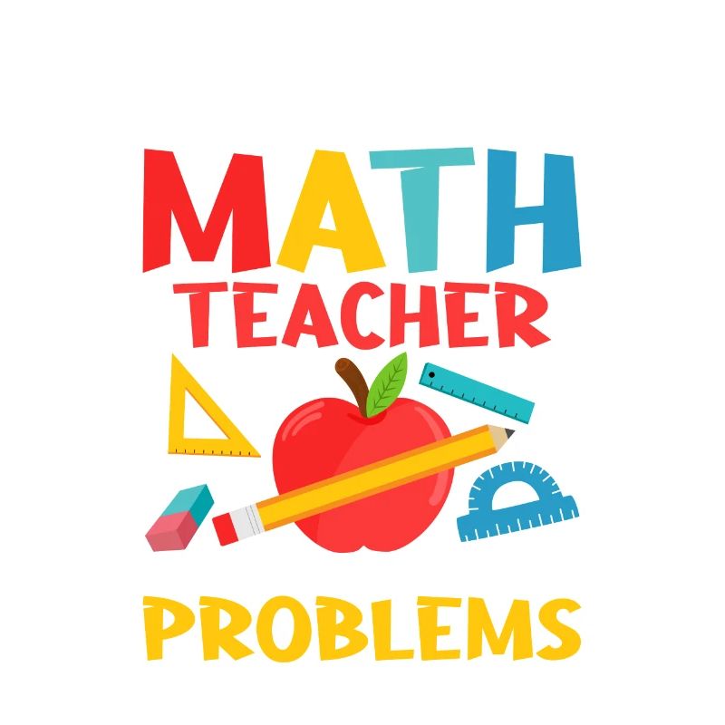 I'm A Math Teacher Of Course I Have Problems Educa