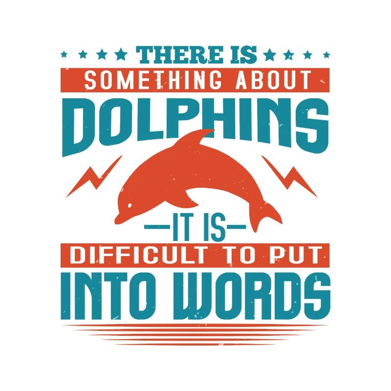 THERE IS SOMTHING ABOUT DOLPHINS IT's DIFFICULT TO