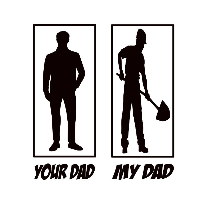 Your Dad My Dad Construction Worker Dad