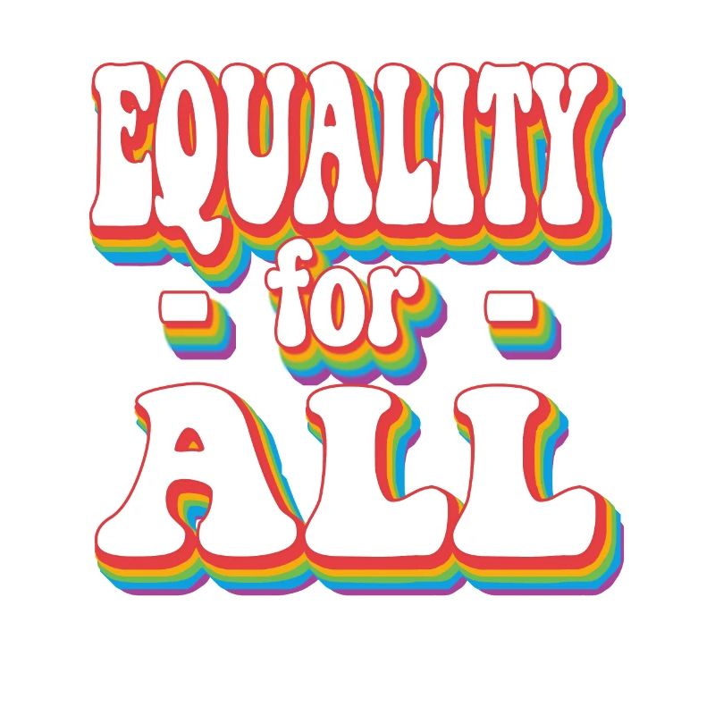Equality for All - Pride Rainbow LGBTQ+