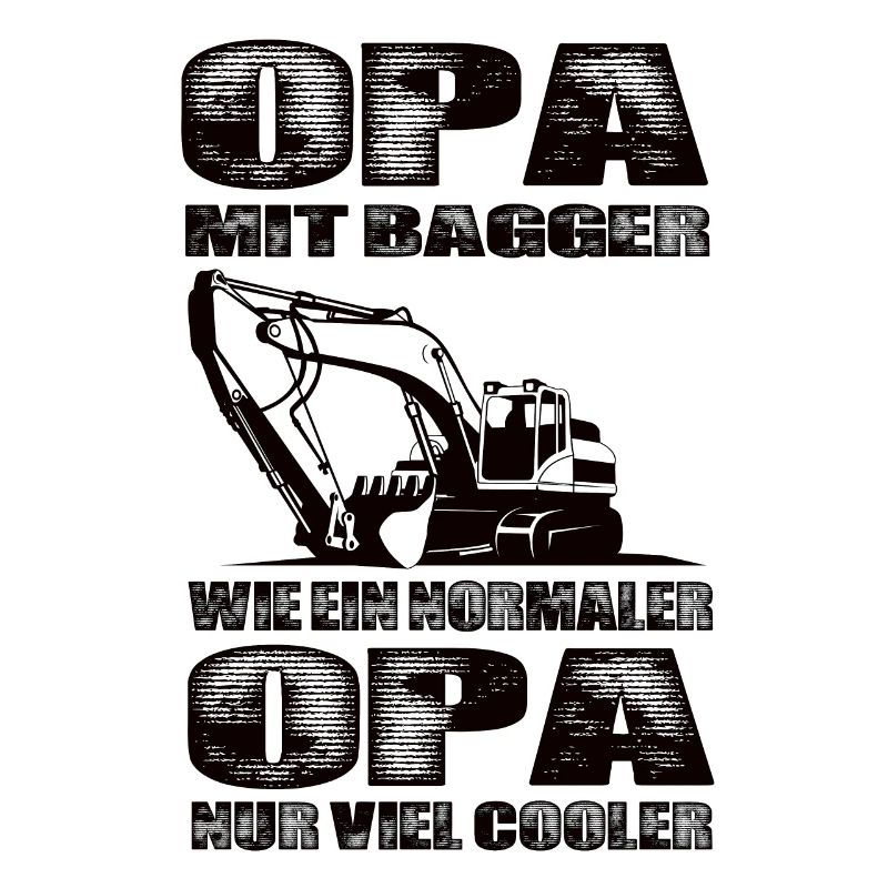 Opa Mit Bagger Wie Ein Normaler Opa Nur Cooler