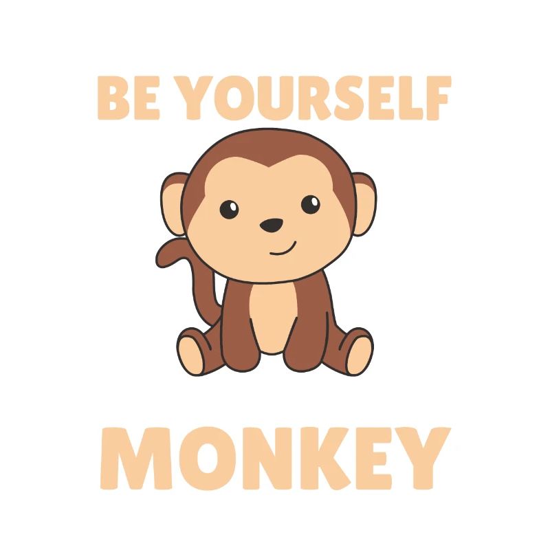 Always be yourself unless you can be a monkey