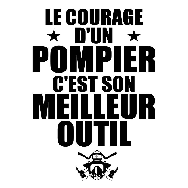 Le courage d'un pompier c'est son meilleur outil