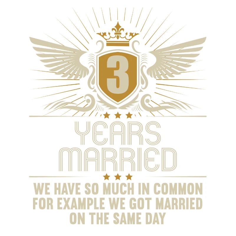 We have a lot in common 3rd wedding anniversary
