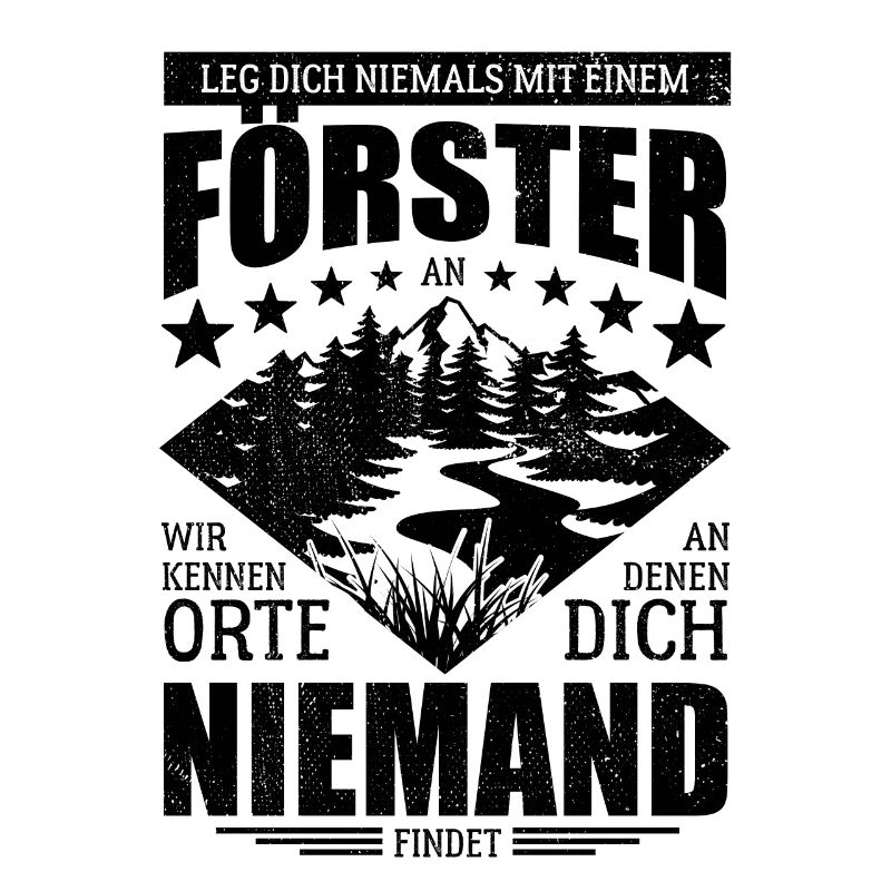 Leg dich nicht mit einem Förster an - Spruch