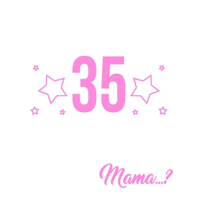 Finally 35 I can do everything I know everything