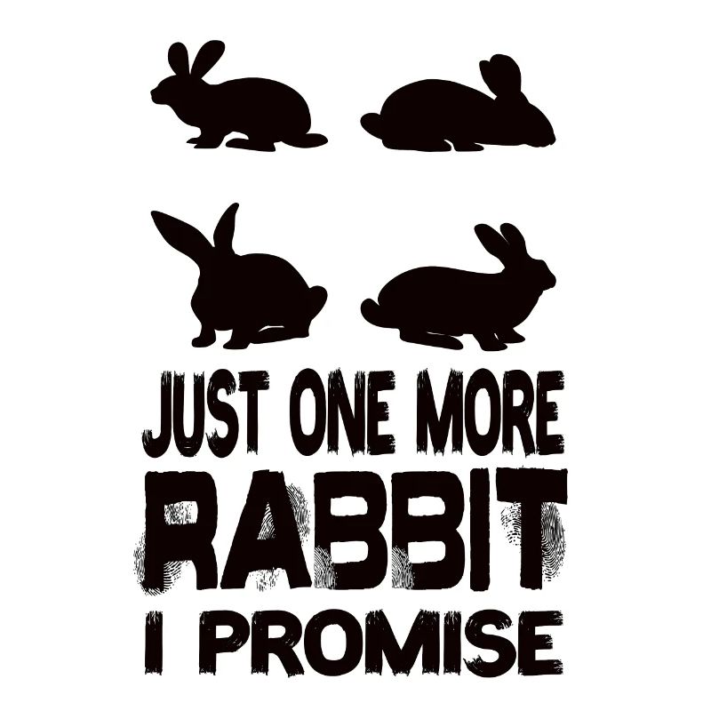 Just One More Rabbit I Promise Rabbit Rabbit Breeding
