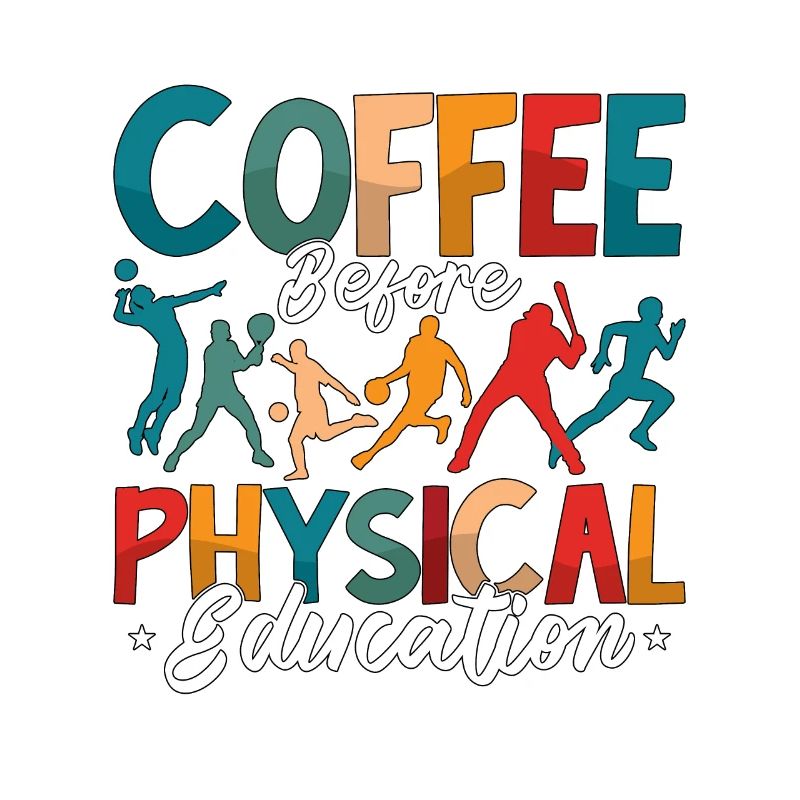 P.E Instructor Coffee Before Phys Ed Coffee Lover