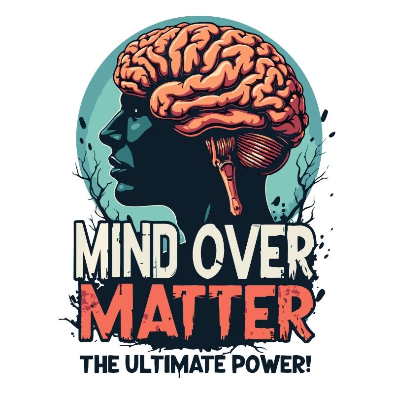 MIND OVER MATTER