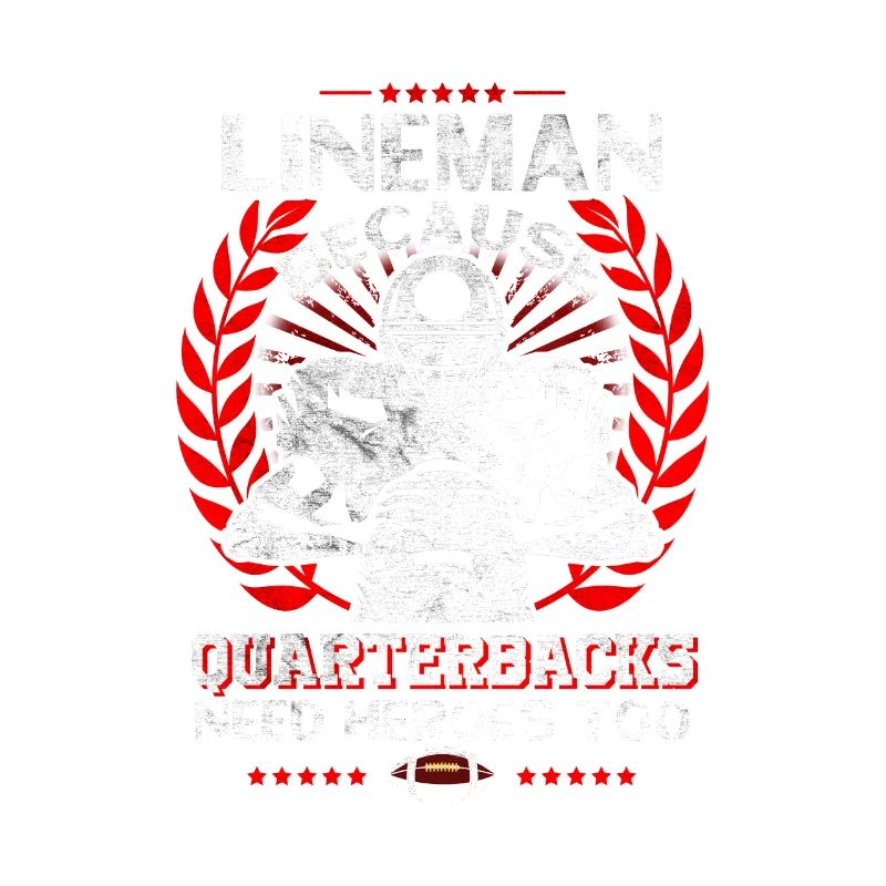 Lineman, because even quarterbacks need heroes