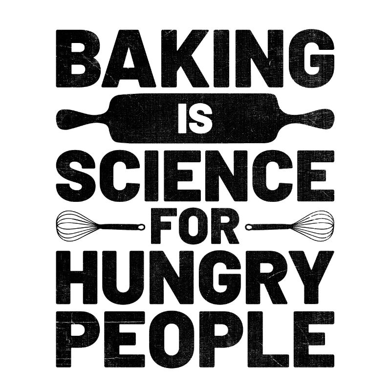 Baking Is Science For Hungry People Baker Bake Bak